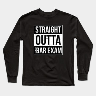 Straight Outta The Bar Exam Long Sleeve T-Shirt